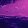 Can't Get It Out - Single album lyrics, reviews, download