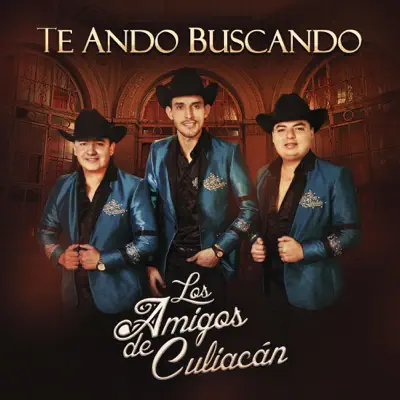 Te Ando Buscando - Los Amigos de Culiacan