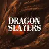 Dragon Slayers (feat. None Like Joshua, DizzyEight, Breeton Boi, ChiChi, Gray Fox & IAMCHRISCRAIG) - Single album lyrics, reviews, download