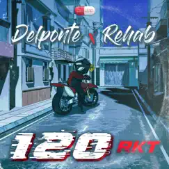 120 Rkt - Single by Delponte & Rehab album reviews, ratings, credits