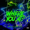 Where You At (feat. Hakeem Romance) - Single album lyrics, reviews, download