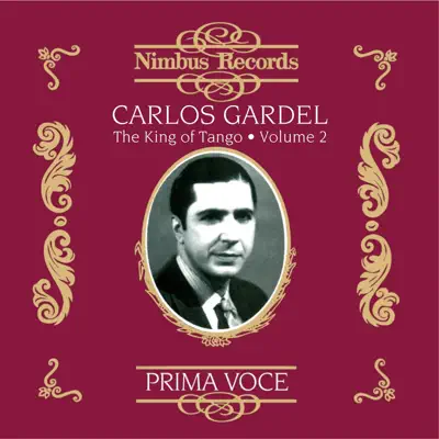 Carlos Gardel: The King of Tango, Vol. 2 - Carlos Gardel