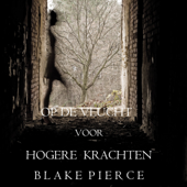 Op de Vlucht voor Hogere Krachten (Een Avery Black Mysterie – Boek 2) - Blake Pierce