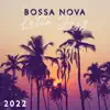 Bossa Nova Latin Jazz 2022: Chillax collection, La musique instrumentale de classique cool jazz, Soirée brasilien, Relaxation et délassement (La plage, Restaurant, Bar, Jazz club) album lyrics, reviews, download