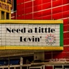 Need a Little Lovin' - Single