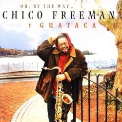Chico Freeman y Guataca - Once Again