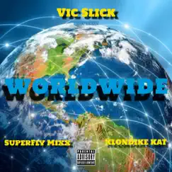Worldwide (feat. SuperFly Mixx & Klondike Kat) - Single by Vic Slick album reviews, ratings, credits