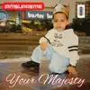 Your Majesty - Single album lyrics, reviews, download