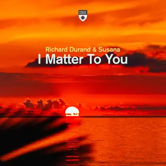 I Matter to You - Single by Richard Durand & Susana album reviews, ratings, credits