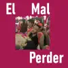 El Mal Perder - EP album lyrics, reviews, download