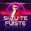 Si Tu Te Fuiste - Single