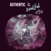 Authentic & Soulful Life: Healing Music for Finding Inner Peace, Spirit Harmony, True Nature Blessing, Tai Chi, Secret of Happiness, Relaxation & Meditation album lyrics, reviews, download