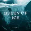 Queen of Ice - Single album lyrics, reviews, download