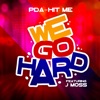 We Go Hard (feat. J Moss) - Single