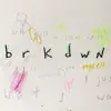 brkdwn - Single album lyrics, reviews, download