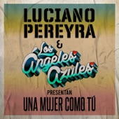 Luciano Pereyra - Una Mujer Como Tú