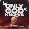 Only God Knows (feat. De Game & Stana Sterzee) - Single album lyrics, reviews, download