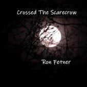 Ron Fetner - Crossed the Scarecrow