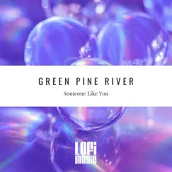 Someone Like You - Single by Green Pine River album reviews, ratings, credits