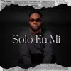 Solo En Mi - Single album lyrics, reviews, download