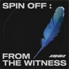 SPIN OFF : FROM THE WITNESS - EP