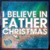 I Believe in Father Christmas (Epic Version) - Single album lyrics, reviews, download