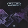 Martin Garrix - If We'll Ever Be Remembered