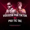 Videozin pra Tik Tok Vs Piui Tic Tac song lyrics