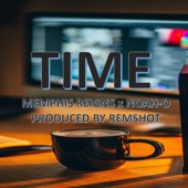 Memphis Reigns - Time (feat. Noah-O & Remshot)