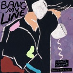 Cosmo's Midnight - Bang My Line (feat. Tkay Maidza)