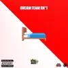 Dream Team Shit - Single album lyrics, reviews, download