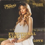 Francis On My Mind & Village - Functional Kind Of Love