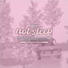 Not Sleep - Single