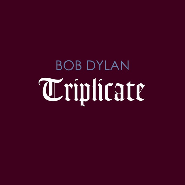 Triplicate - Bob Dylan