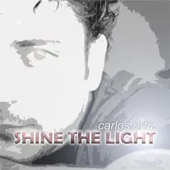 Shine the Light - Carlos Ortiz Shine the Light - Carlos Ortiz