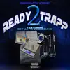 Stream & download READY 2 TRAPP (feat. Ray Gotti & MR BOUNCE) - Single