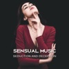 Sensual Music – Seduction and Deception, Sensual Massage, Tantric Sex, Pleasurable Time and Full of Emotions