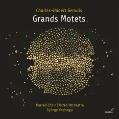 Gervais: Grands Motets by Purcell Choir, Orfeo Orchestra & György Vashegyi album reviews, ratings, credits
