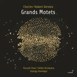 Gervais: Grands Motets by Purcell Choir, Orfeo Orchestra & György Vashegyi album reviews, ratings, credits