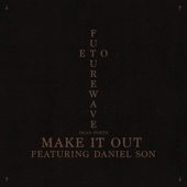 Make It Out (feat. Daniel Son) - Single