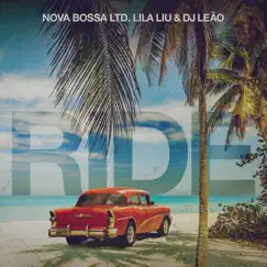 Ride - Single by Nova Bossa Ltd., Lila Liu & DJ Leao album reviews, ratings, credits