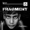 Stream & download Fragment (Trap Mix) - Single