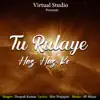 Tu Rulaye Has Has Ke - Single album lyrics, reviews, download