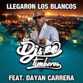 Llegaron Los Blancos (feat. Dayan Carrera) artwork