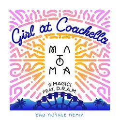Girl at Coachella (feat. DRAM) [Bad Royale Remix] - Single - Matoma