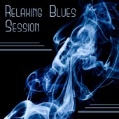 Relaxing Blues Session – Chill & Cool Moods for Weekend, Cafe and Wine Bar Collection artwork