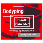 Bodyping - Walk With Me (feat. Tone Spliff & Brutal Caesar)