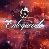 Enloquecido - Grupo Arriesgado