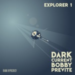 Bobby Previte - Dark Current: Explorer 1