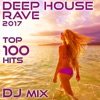 Deep House Rave 2017 Top 100 Hits DJ Mix, 2017